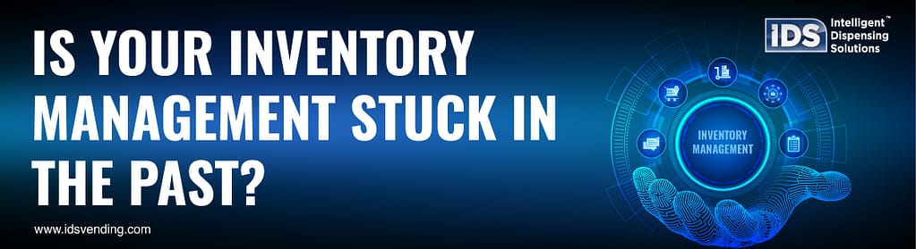 Is Your Inventory Management Stuck in the Past blog - IDS