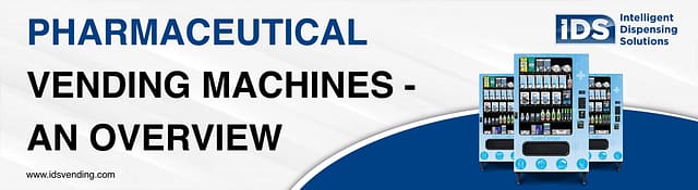 idsvending.com - Pharmacuetical Vending Machines - An Overview