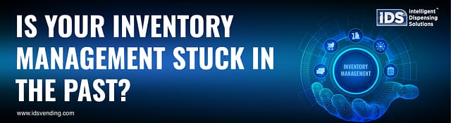 Is Your Inventory Management Stuck in the Past blog - IDS