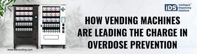 How Vending Machines Are Leading the Charge in Overdose Prevention blog