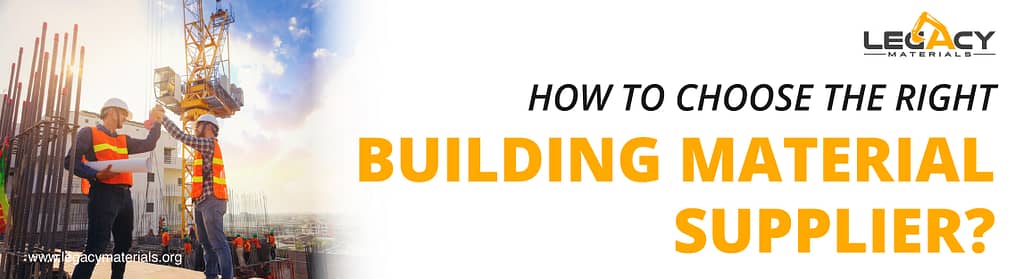 How to Choose the Right Building Material Supplier?