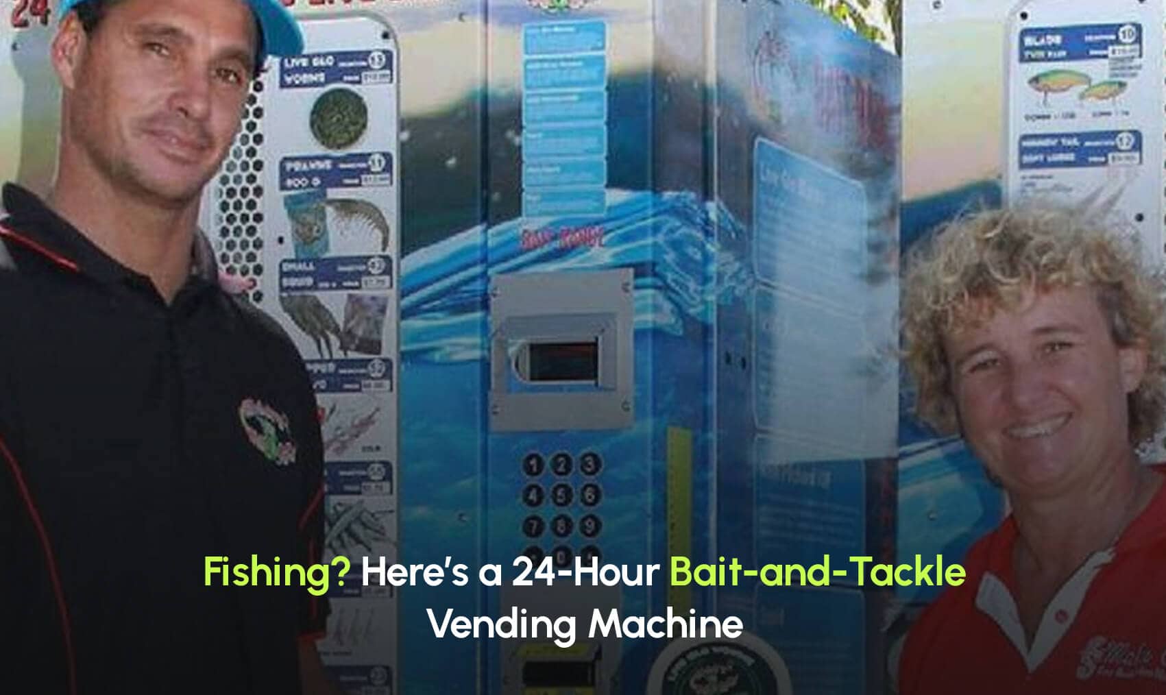 Fishing? Here's a 24-Hour Bait-and-Tackle Vending Machine