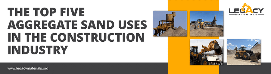 The Top Five Aggregate Sand Uses in the Construction Industry