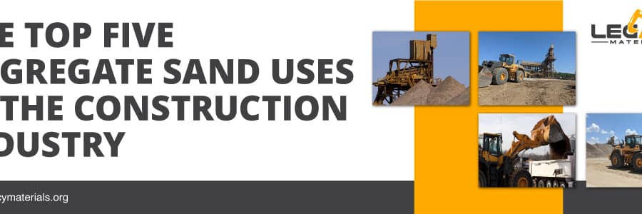 The Top Five Aggregate Sand Uses in the Construction Industry