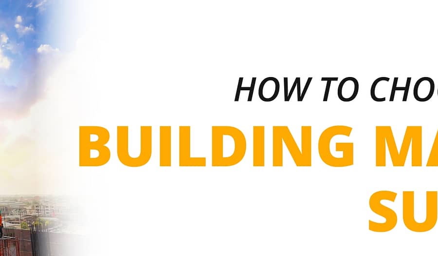 How to Choose the Right Building Material Supplier?